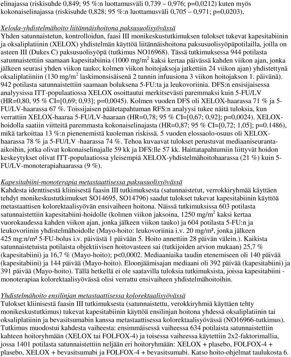 käyttöä liitännäishoitona paksusuolisyöpäpotilailla, joilla on asteen III (Dukes C) paksusuolisyöpä (tutkimus NO16968).