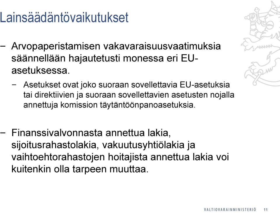 Asetukset ovat joko suoraan sovellettavia EU-asetuksia tai direktiivien ja suoraan sovellettavien asetusten