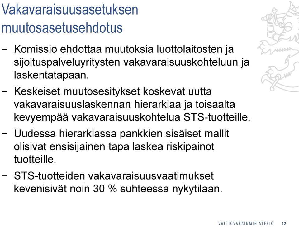 Keskeiset muutosesitykset koskevat uutta vakavaraisuuslaskennan hierarkiaa ja toisaalta kevyempää vakavaraisuuskohtelua