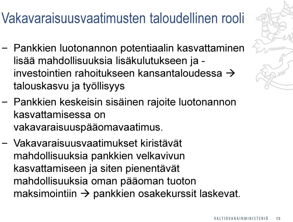 rajoite luotonannon kasvattamisessa on vakavaraisuuspääomavaatimus.