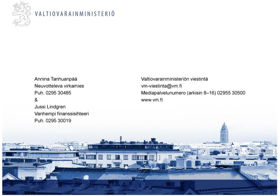 Puh. 0295 30019 Valtiovarainministeriön viestintä