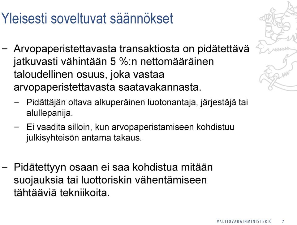 Pidättäjän oltava alkuperäinen luotonantaja, järjestäjä tai alullepanija.