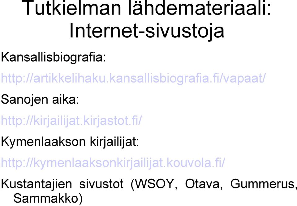 fi/vapaat/ Sanojen aika: http://kirjailijat.kirjastot.