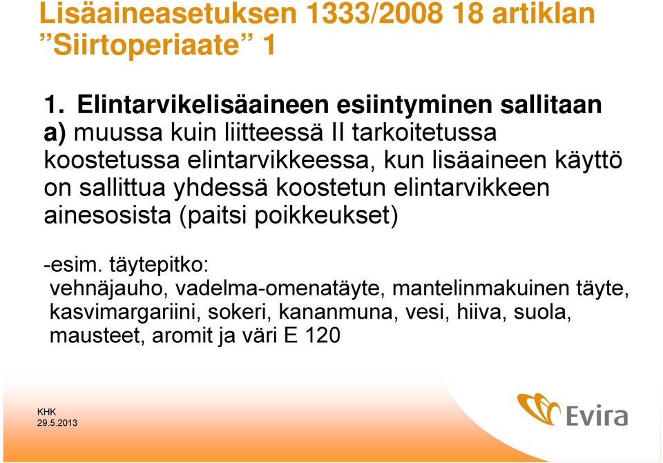 elintarvikkeessa, kun lisäaineen käyttö on sallittua yhdessä koostetun elintarvikkeen ainesosista (paitsi