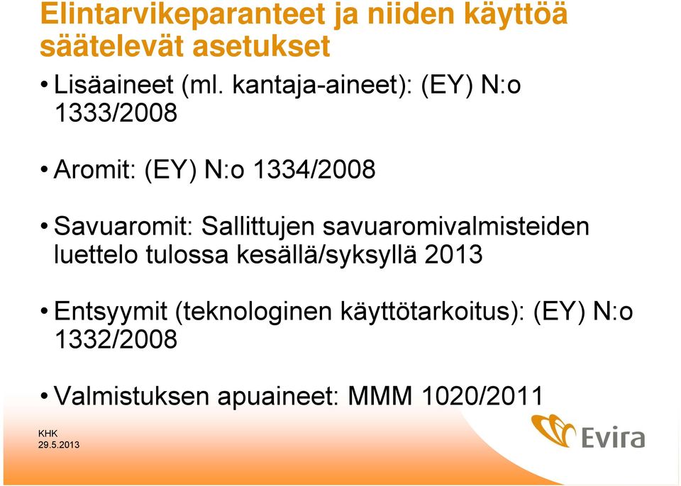 Sallittujen savuaromivalmisteiden luettelo tulossa kesällä/syksyllä 2013