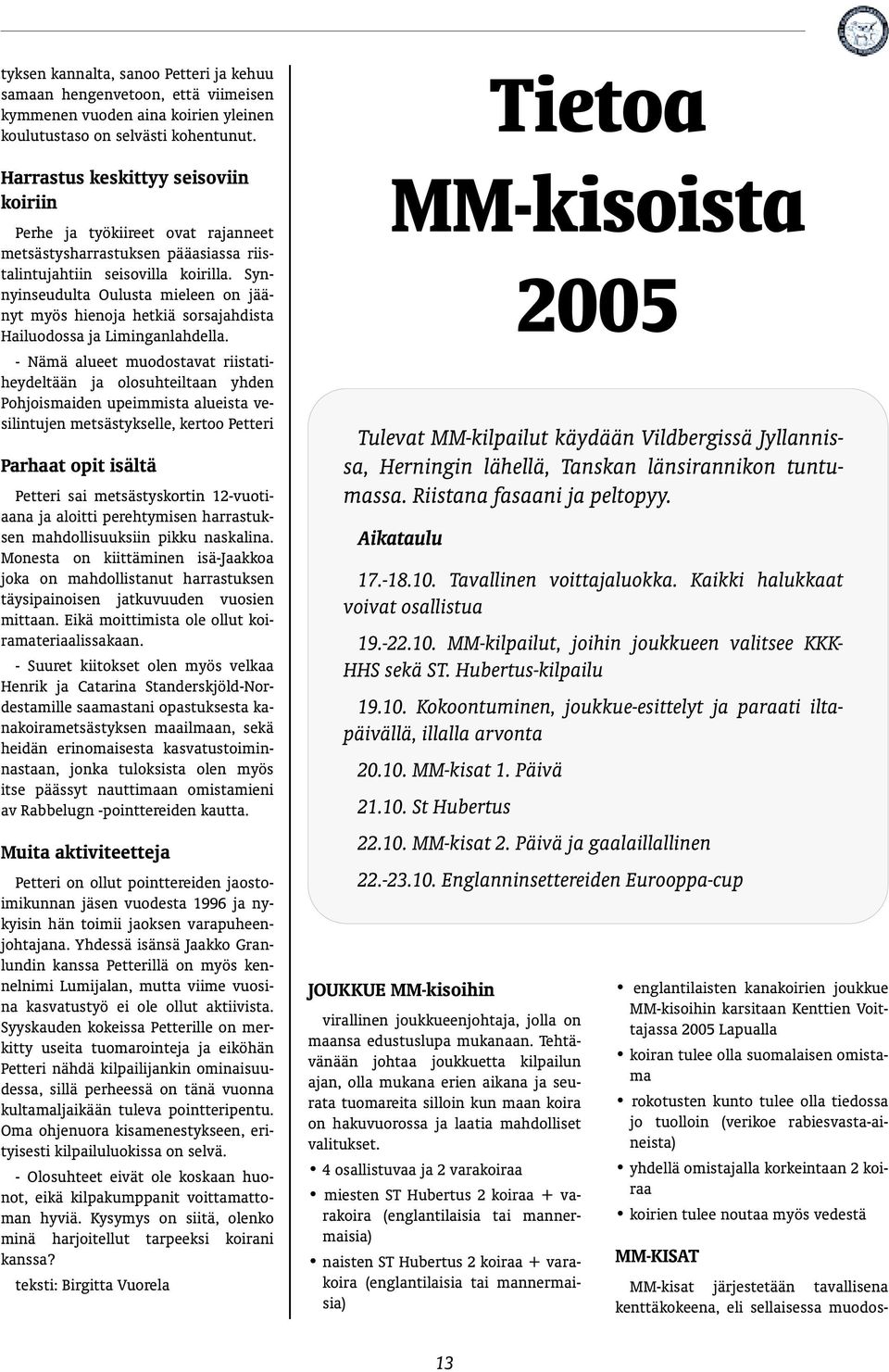 Synnyinseudulta Oulusta mieleen on jäänyt myös hienoja hetkiä sorsajahdista Hailuodossa ja Liminganlahdella.