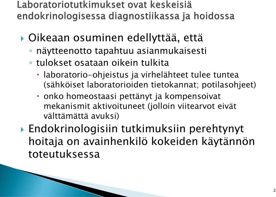 onko homeostaasi pettänyt ja kompensoivat mekanismit aktivoituneet (jolloin viitearvot eivät välttämättä