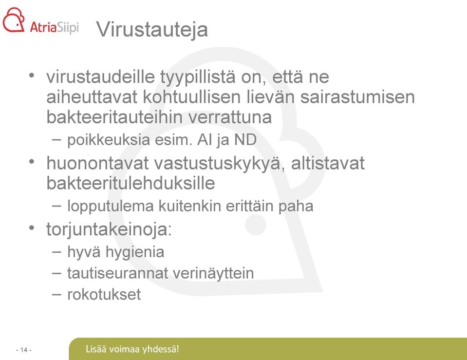 AI ja ND huonontavat vastustuskykyä, altistavat bakteeritulehduksille lopputulema