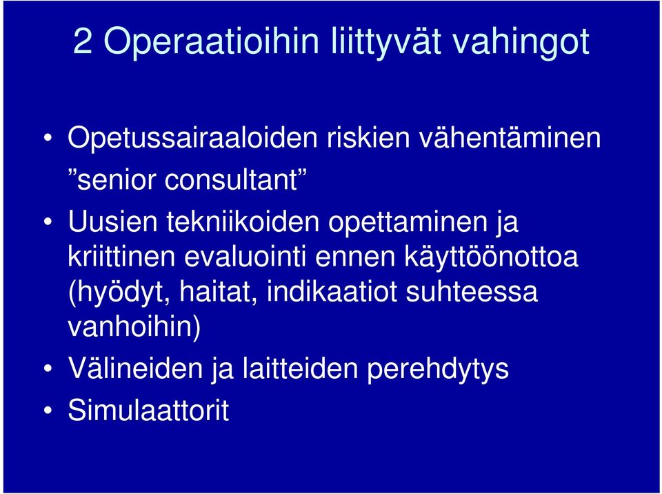 kriittinen evaluointi ennen käyttöönottoa (hyödyt, haitat,