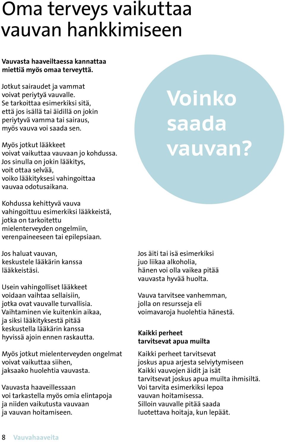 lääkityksesi vahingoittaa vauvaa odotusaikana Voinko saada vauvan?