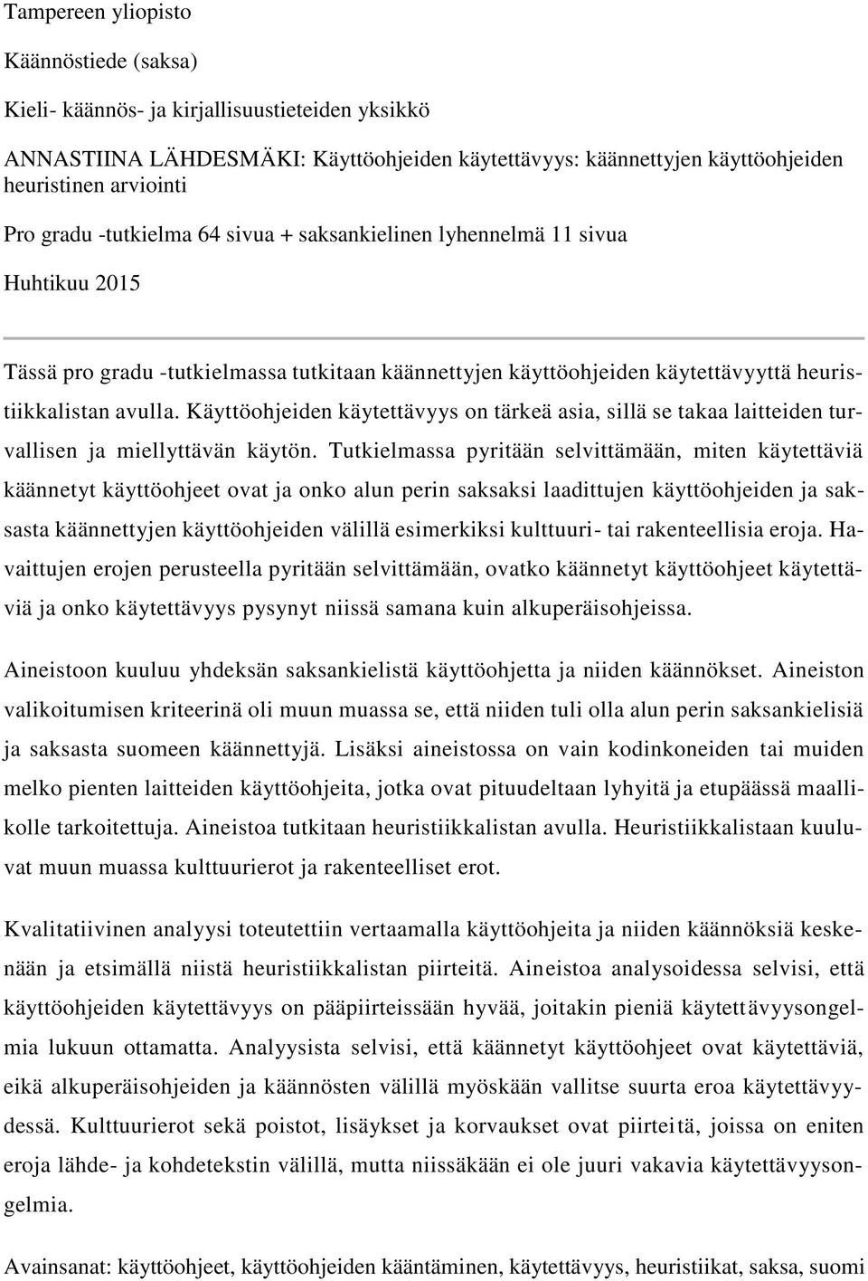 Käyttöohjeiden käytettävyys on tärkeä asia, sillä se takaa laitteiden turvallisen ja miellyttävän käytön.