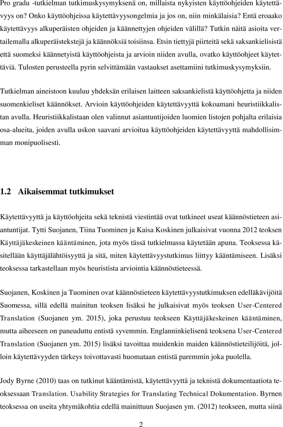 Etsin tiettyjä piirteitä sekä saksankielisistä että suomeksi käännetyistä käyttöohjeista ja arvioin niiden avulla, ovatko käyttöohjeet käytettäviä.