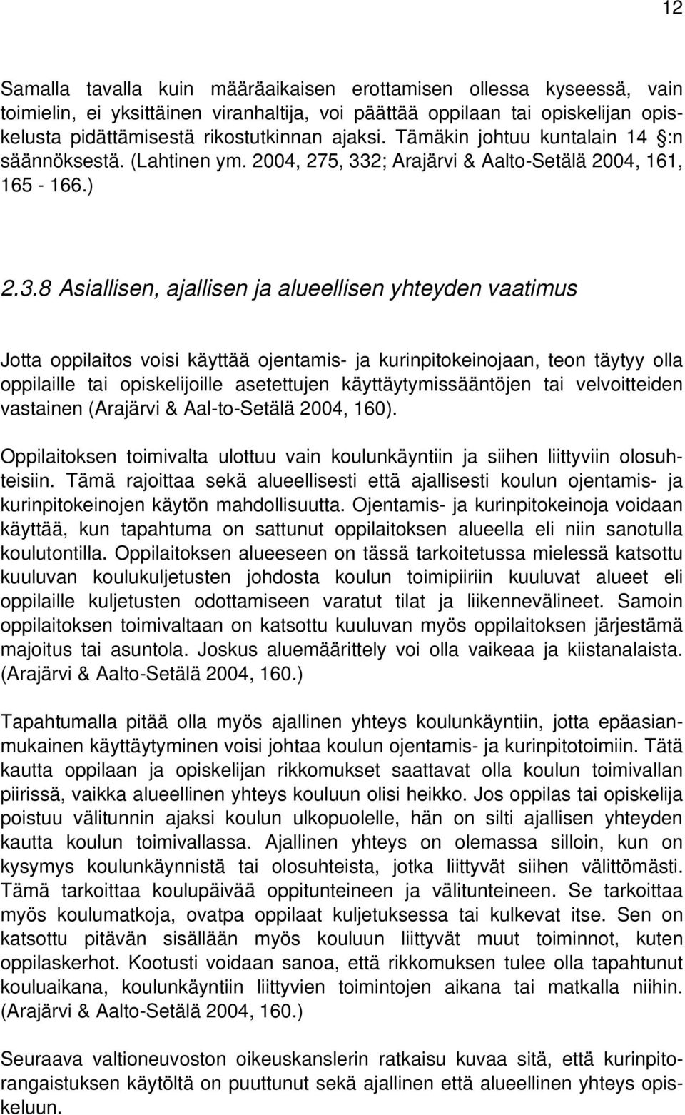 2; Arajärvi & Aalto-Setälä 2004, 161, 165-166.) 2.3.