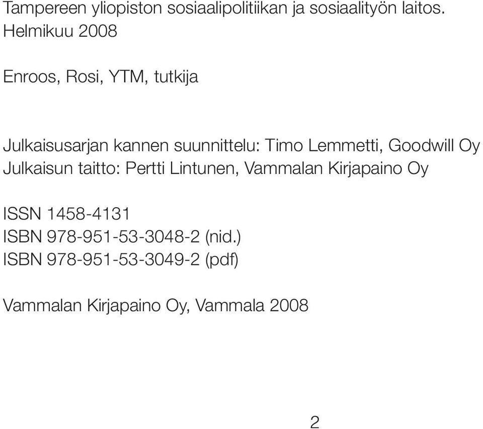 Lemmetti, Goodwill Oy Julkaisun taitto: Pertti Lintunen, Vammalan Kirjapaino Oy ISSN