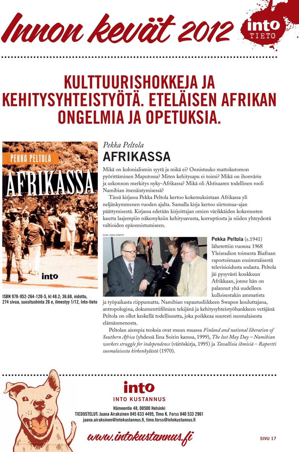 Tässä kirjassa Pekka Peltola kertoo kokemuksistaan Afrikassa yli neljänkymmenen vuoden ajalta. Samalla kirja kertoo siirtomaa-ajan päättymisestä.
