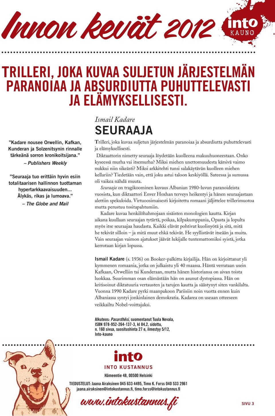 Publishers Weekly Seuraaja tuo erittäin hyvin esiin totalitaarisen hallinnon tuottaman hypertarkkaavaisuuden... Älykäs, rikas ja lumoava.