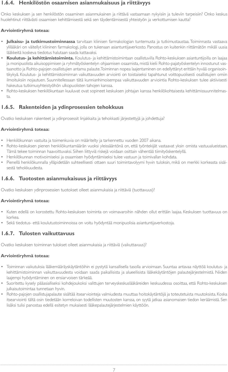 Arviointiryhmä toteaa: Julkaisu- ja tutkimustoiminnassa tarvitaan kliinisen farmakologian tuntemusta ja tutkimustaustaa.