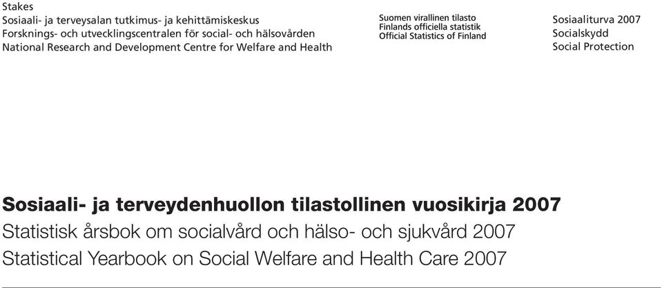 2007 Socialskydd Social Protection Sosiaali- ja terveydenhuollon tilastollinen vuosikirja 2007