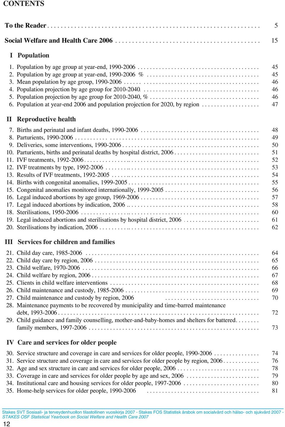 ...................................... 45.. 3.... Mean..... population......... by.. age... group,...... 1990-2006..................................................... 46.. 4.... Population.