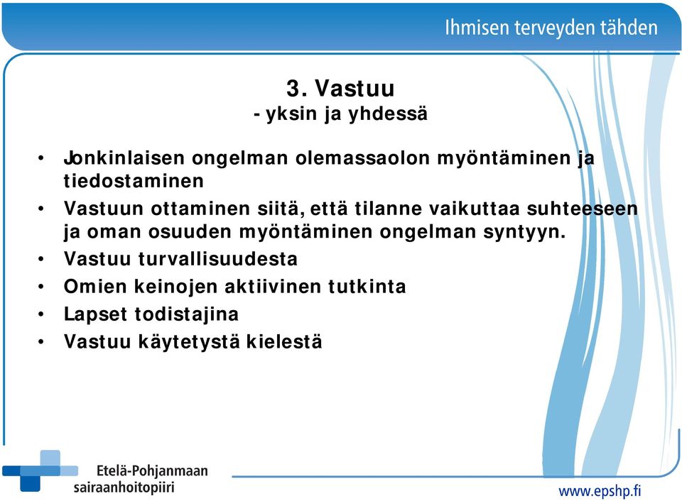 ja oman osuuden myöntäminen ongelman syntyyn.