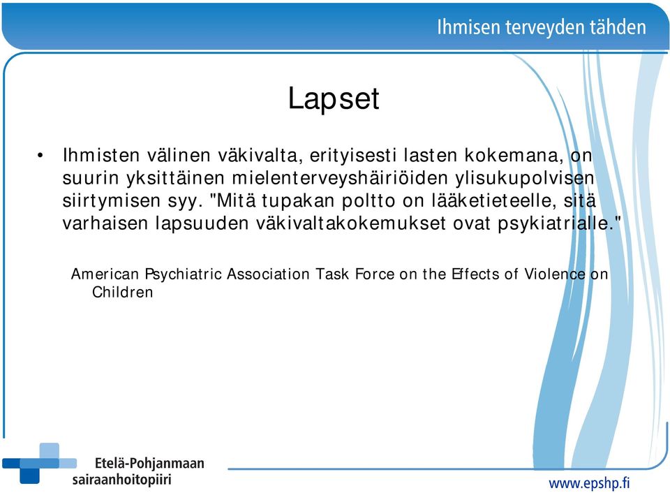 "Mitä tupakan poltto on lääketieteelle, sitä varhaisen lapsuuden