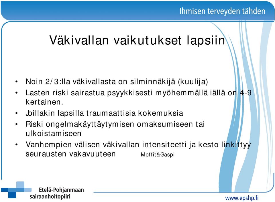 Joillakin lapsilla traumaattisia kokemuksia Riski ongelmakäyttäytymisen omaksumiseen tai