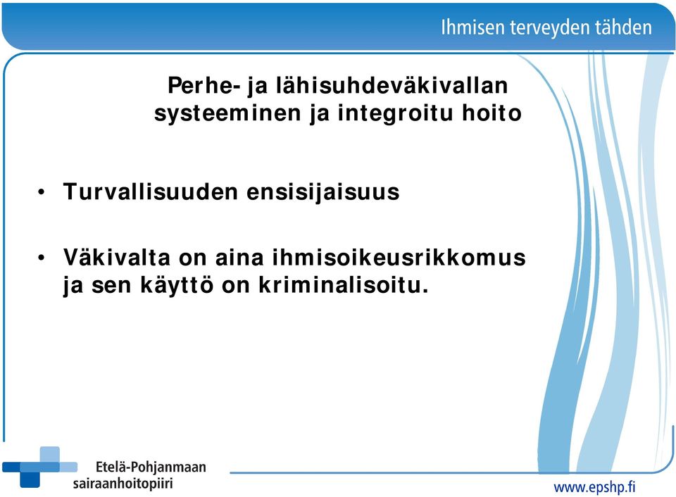 Turvallisuuden ensisijaisuus Väkivalta