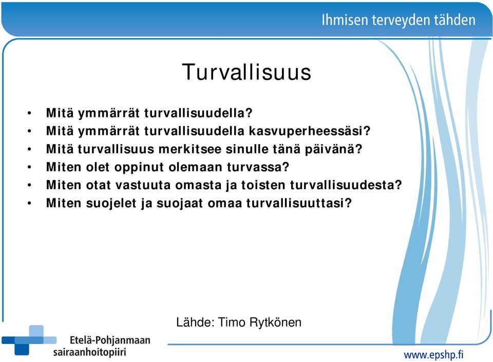 Mitä turvallisuus merkitsee sinulle tänä päivänä?