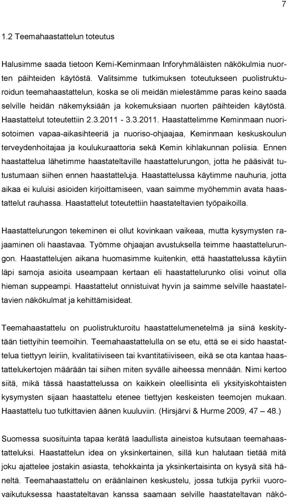 Haastattelut toteutettiin 2.3.2011-