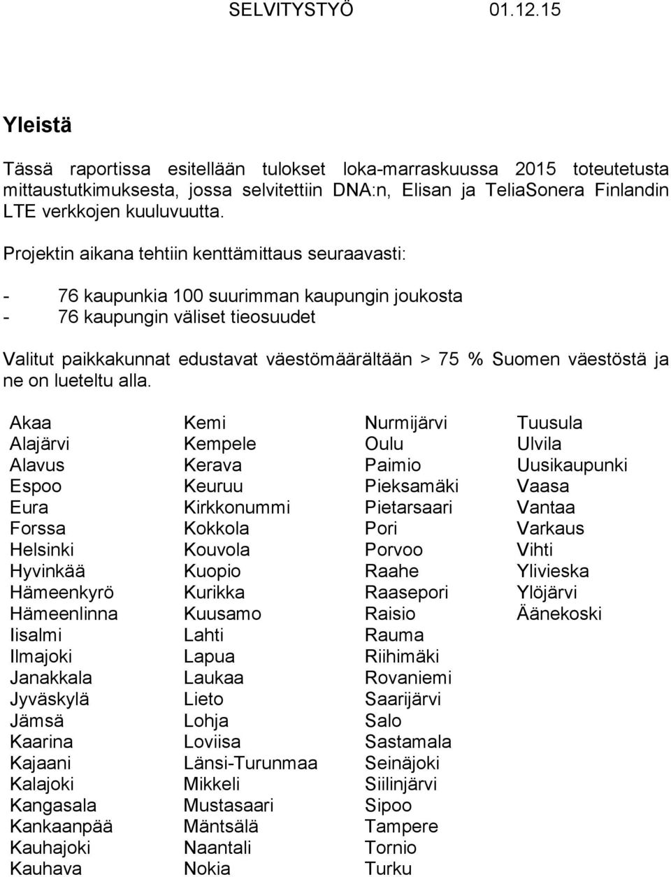 väestöstä ja ne on lueteltu alla.