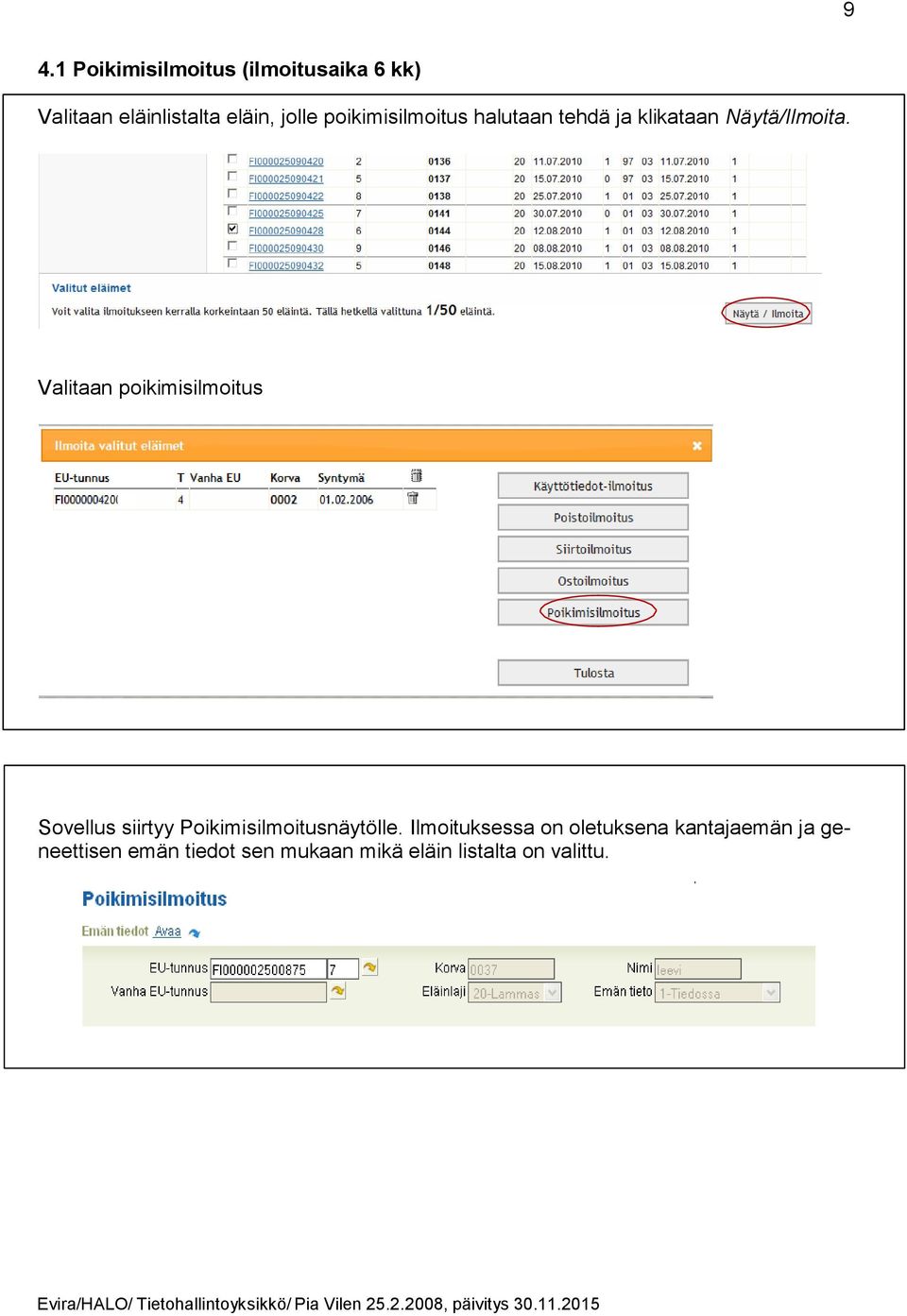 Valitaan poikimisilmoitus Sovellus siirtyy Poikimisilmoitusnäytölle.