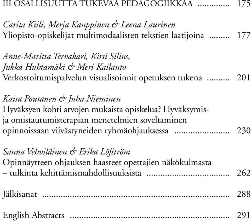 .. 201 Kaisa Poutanen & Juha Nieminen Hyväksyen kohti arvojen mukaista opiskelua?