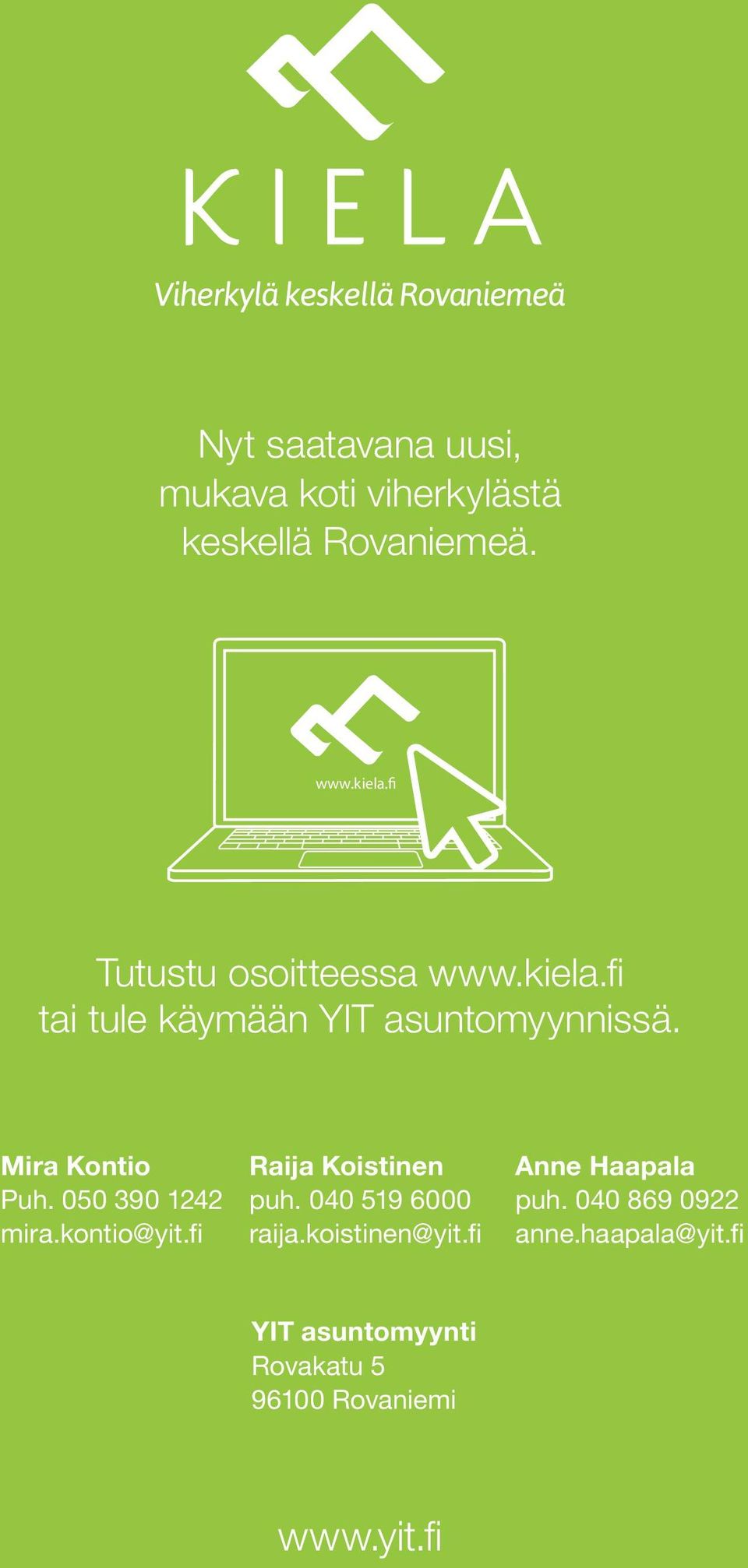 5 39 1242 mira.kontio@yit.fi Raija Koitinen puh. 4 519 6 raija.koitinen@yit.