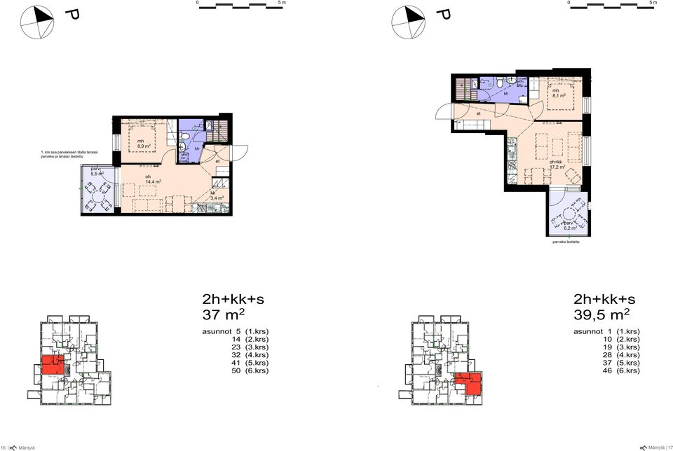 2 6,2 m 2 eke laittu 37 m 2 39, 2 aunnot 5 (1.kr) 14 (2.kr) 23 (3.kr) 32 (4.