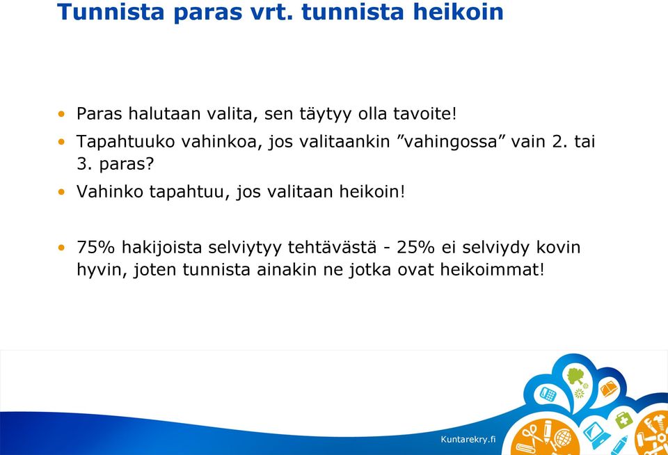 Tapahtuuko vahinkoa, jos valitaankin vahingossa vain 2. tai 3. paras?