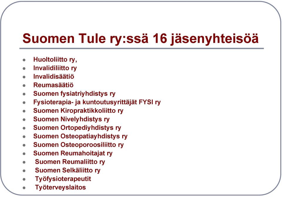 Suomen Nivelyhdistys ry Suomen Ortopediyhdistys y ry Suomen Osteopatiayhdistys ry Suomen