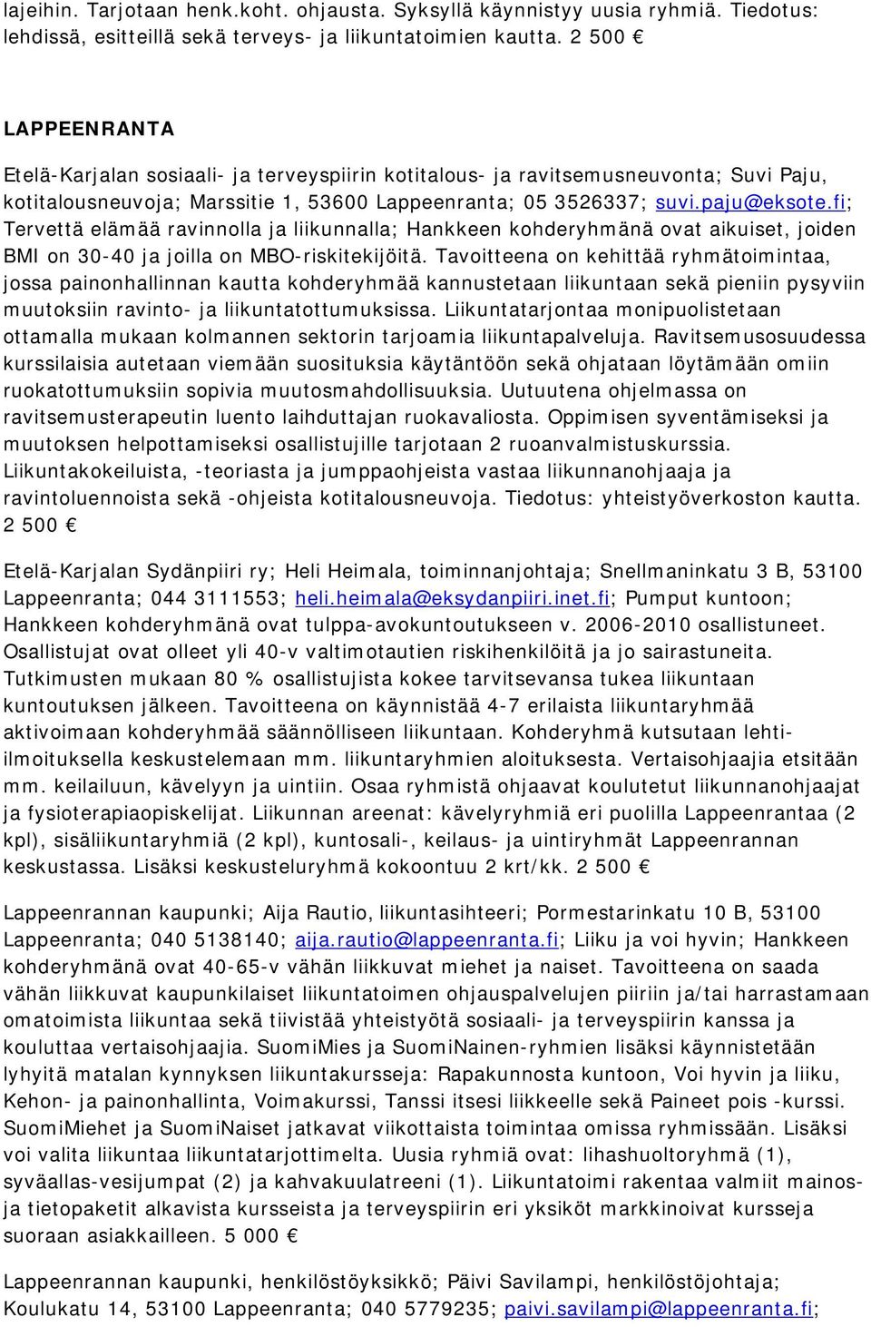 fi; Tervettä elämää ravinnolla ja liikunnalla; Hankkeen kohderyhmänä ovat aikuiset, joiden BMI on 30-40 ja joilla on MBO-riskitekijöitä.