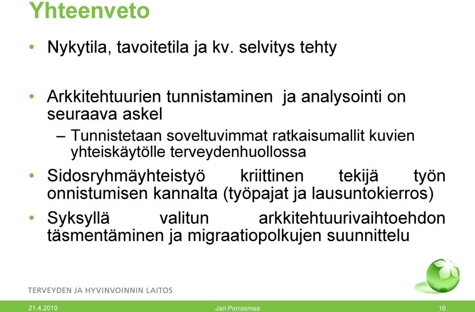 soveltuvimmat ratkaisumallit kuvien yhteiskäytölle terveydenhuollossa Sidosryhmäyhteistyö kriittinen