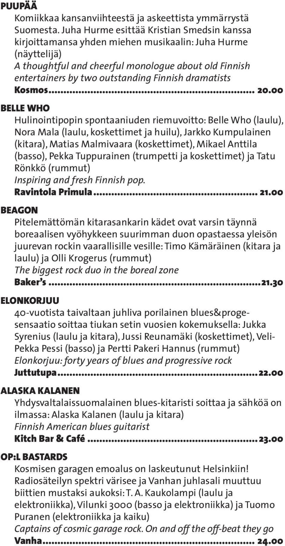 Finnish dramatists Kosmos... 20.