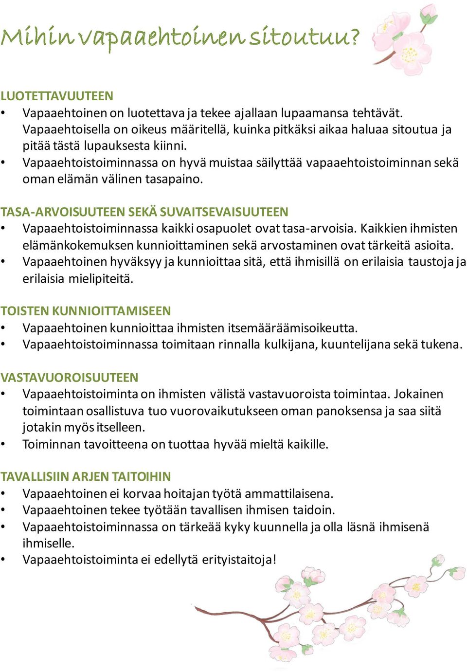 Vapaaehtoistoiminnassa on hyvä muistaa säilyttää vapaaehtoistoiminnan sekä oman elämän välinen tasapaino.