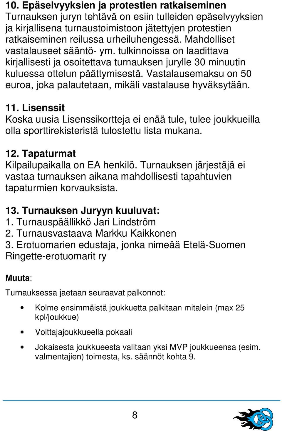 Vastalausemaksu on 50 euroa, joka palautetaan, mikäli vastalause hyväksytään. 11.