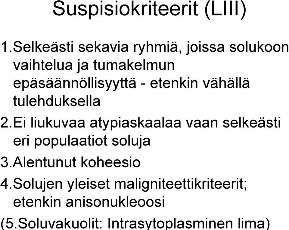 - etenkin vähällä tulehduksella 2.