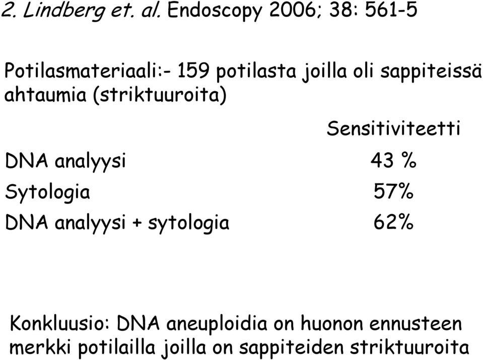 sappiteissä ahtaumia (striktuuroita) Sensitiviteetti DNA analyysi 43 %