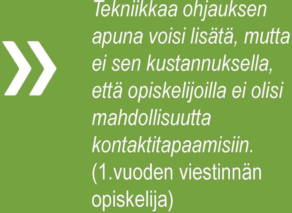 opiskelijoilla ei olisi mahdollisuutta