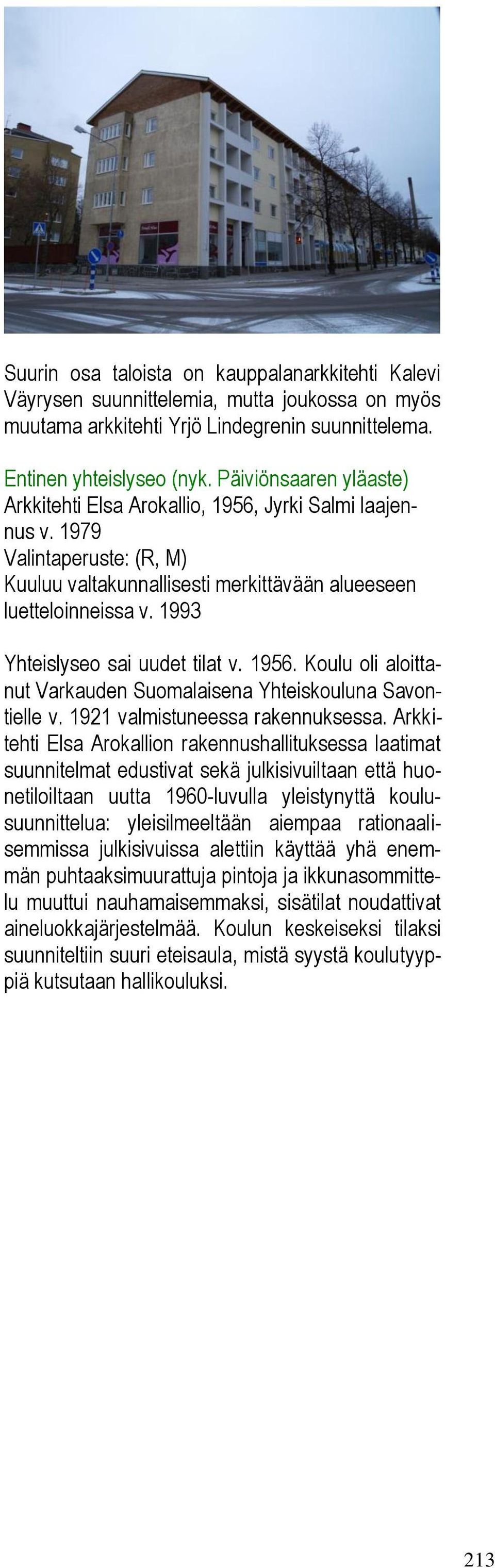 1921 valmistuneessa rakennuksessa.