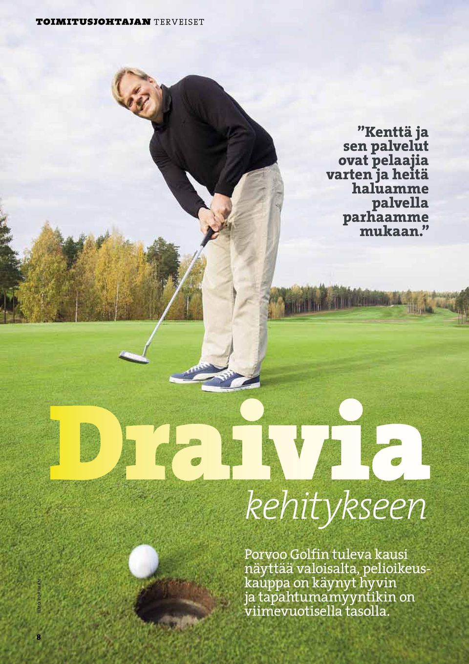 Draivia kehitykseen TIMO PORTHAN Porvoo Golfin tuleva kausi näyttää