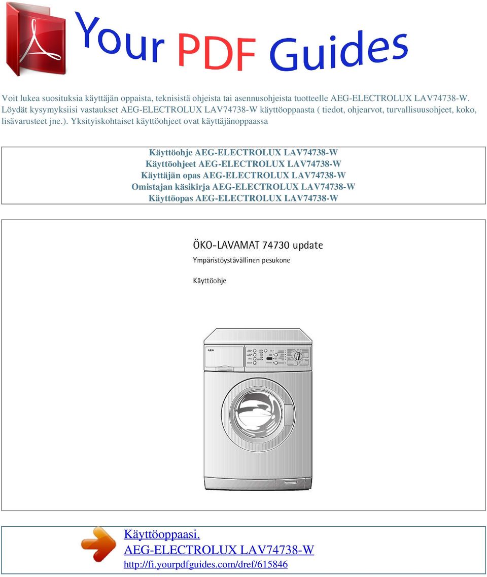 Yksityiskohtaiset käyttöohjeet ovat käyttäjänoppaassa Käyttöohje AEG-ELECTROLUX LAV74738-W Käyttöohjeet AEG-ELECTROLUX LAV74738-W Käyttäjän opas