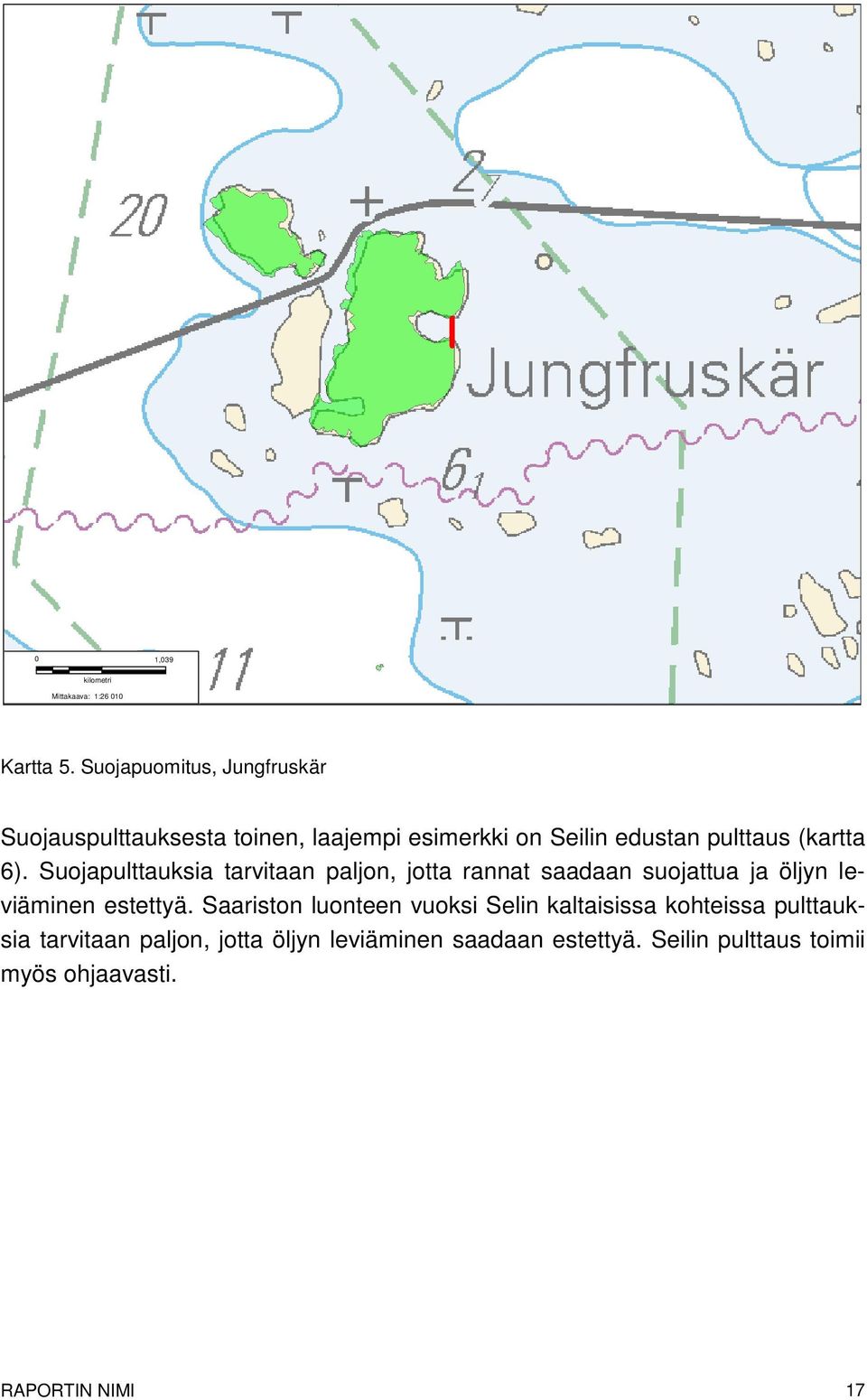 6). Suojapulttauksia tarvitaan paljon, jotta rannat saadaan suojattua ja öljyn leviäminen estettyä.