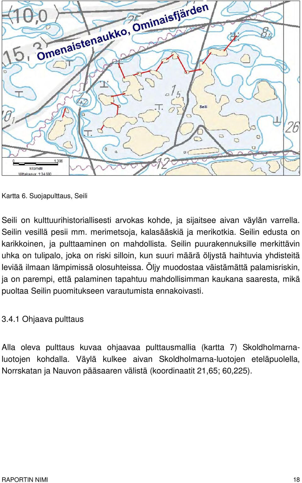 Seilin puurakennuksille merkittävin uhka on tulipalo, joka on riski silloin, kun suuri määrä öljystä haihtuvia yhdisteitä leviää ilmaan lämpimissä olosuhteissa.