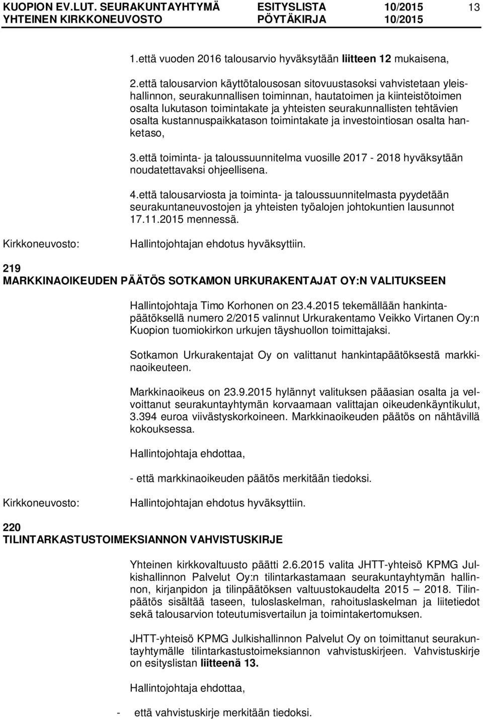 seurakunnallisten tehtävien osalta kustannuspaikkatason toimintakate ja investointiosan osalta hanketaso, 3.